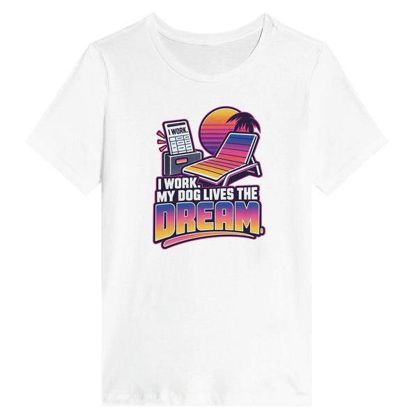 I Work, My Dog Lives the Dream — Relaxed tee