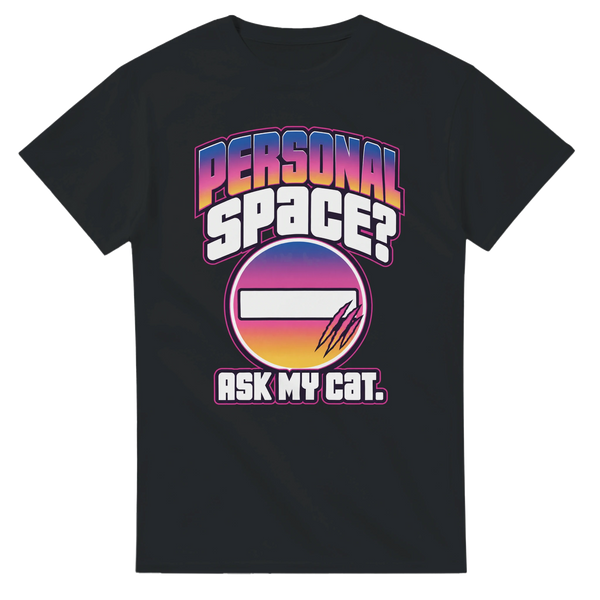 Personal Space? Ask My Cat. — T-shirt