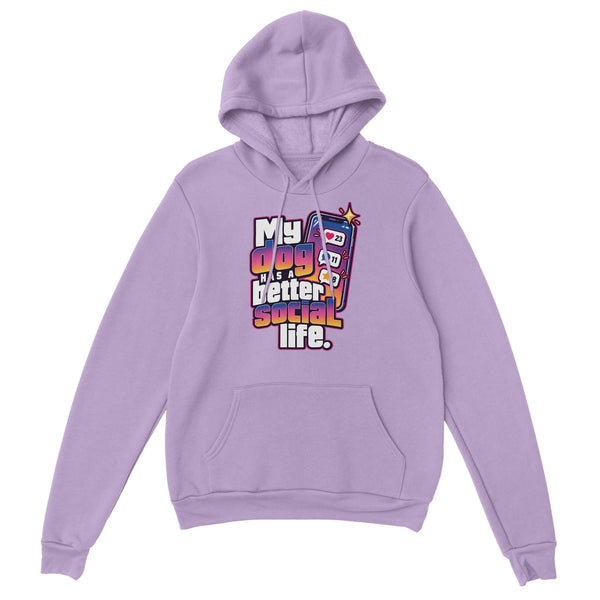 My Dog Has a Better Social Life — Hoodie