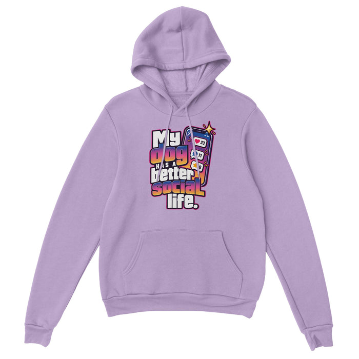 My Dog Has a Better Social Life — Hoodie