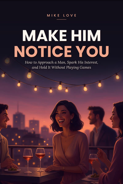 Make Him Notice You