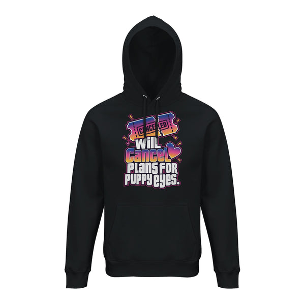 Will Cancel Plans for Puppy Eyes — Hoodie